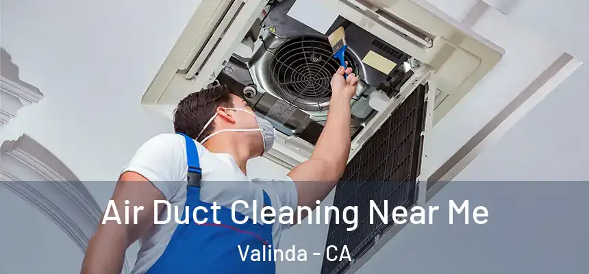  Air Duct Cleaning Near Me Valinda - CA