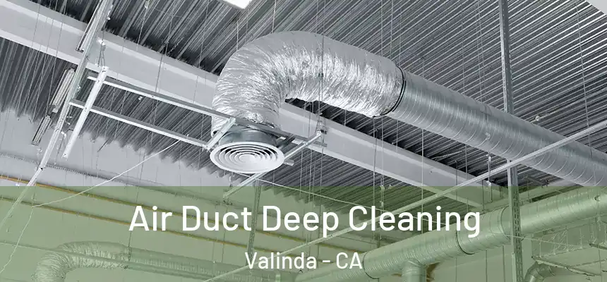Air Duct Deep Cleaning Valinda - CA