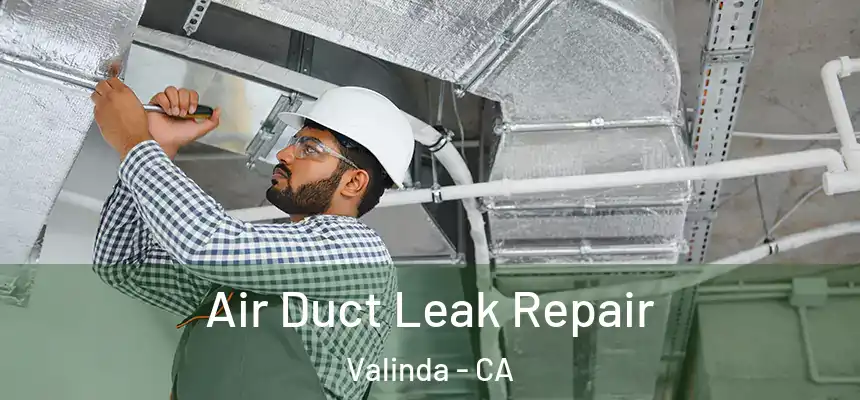  Air Duct Leak Repair Valinda - CA