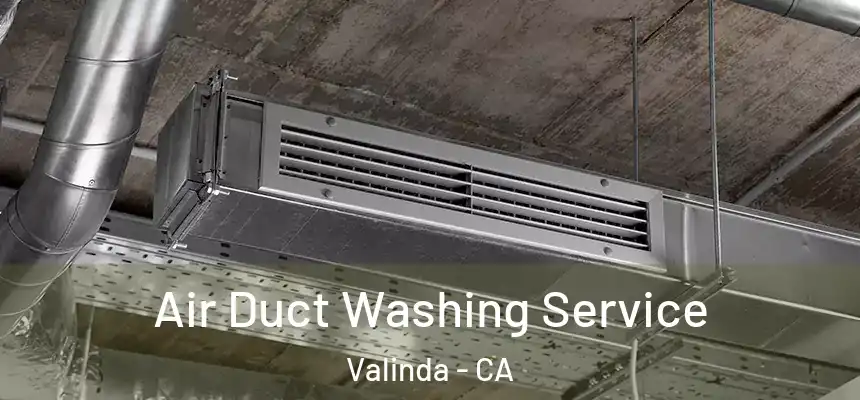  Air Duct Washing Service Valinda - CA