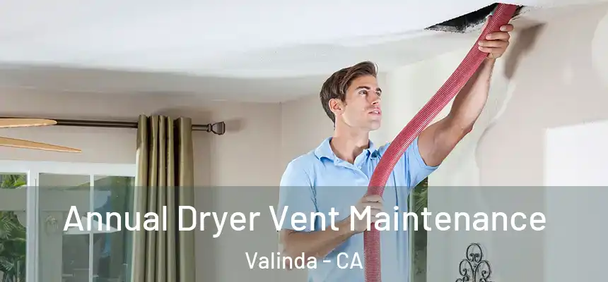 Annual Dryer Vent Maintenance Valinda - CA