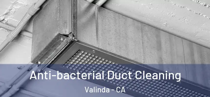  Anti-bacterial Duct Cleaning Valinda - CA