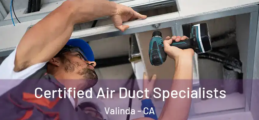  Certified Air Duct Specialists Valinda - CA