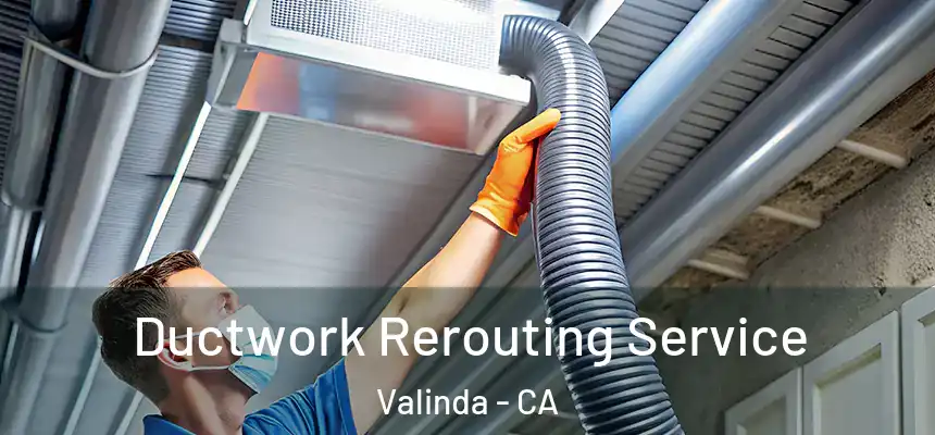  Ductwork Rerouting Service Valinda - CA
