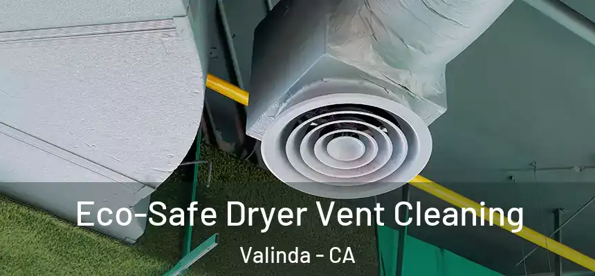  Eco-Safe Dryer Vent Cleaning Valinda - CA