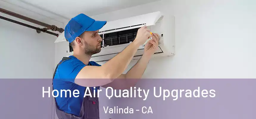 Home Air Quality Upgrades Valinda - CA