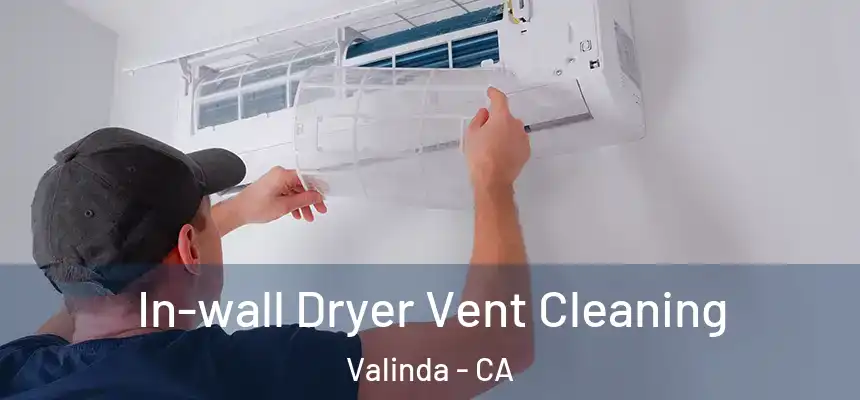 In-wall Dryer Vent Cleaning Valinda - CA