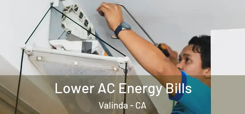 Lower AC Energy Bills Valinda - CA