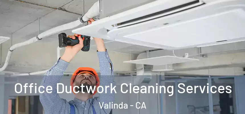  Office Ductwork Cleaning Services Valinda - CA