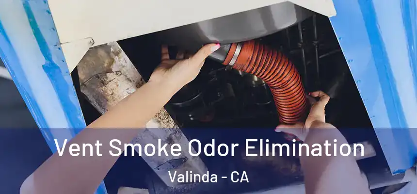 Vent Smoke Odor Elimination Valinda - CA