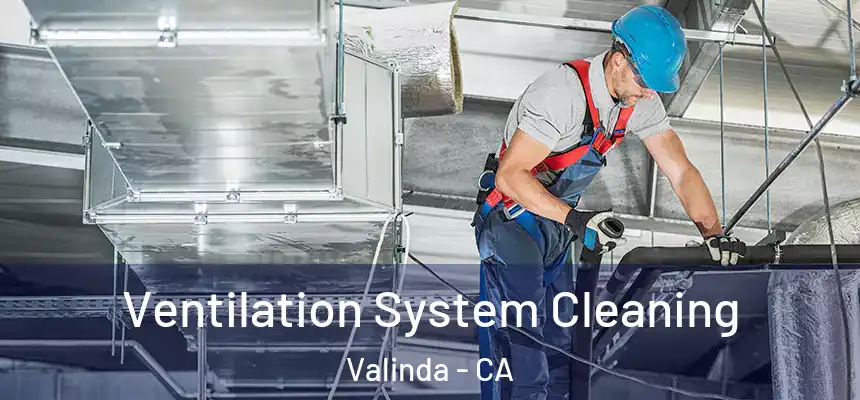  Ventilation System Cleaning Valinda - CA
