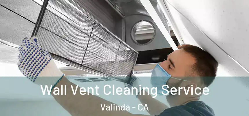  Wall Vent Cleaning Service Valinda - CA