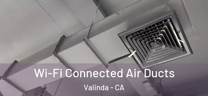  Wi-Fi Connected Air Ducts Valinda - CA
